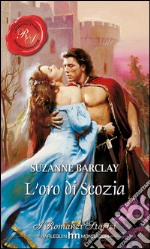 L'oro di scozia: I Romanzi Storici. E-book. Formato EPUB ebook