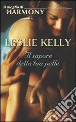 Il sapore della tua pelle: Il meglio di Harmony. E-book. Formato EPUB ebook