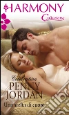 Una scelta di cuore. E-book. Formato EPUB ebook di Penny Jordan