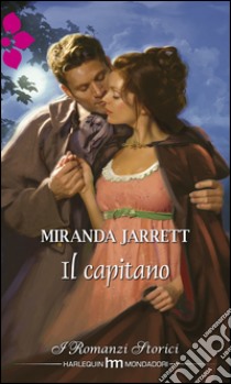 Il capitano: I Romanzi Storici. E-book. Formato EPUB ebook di Miranda Jarrett