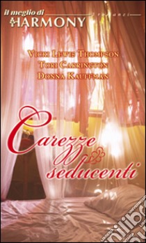 Carezze seducenti: Il meglio di Harmony. E-book. Formato EPUB ebook di Vicki Lewis Thompson