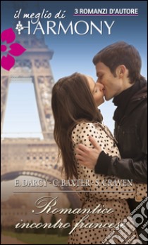 Romantico incontro francese: Il meglio di Harmony. E-book. Formato EPUB ebook di Emma Darcy