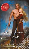 L'erede: I Grandi Romanzi Storici. E-book. Formato EPUB ebook di Margaret Moore