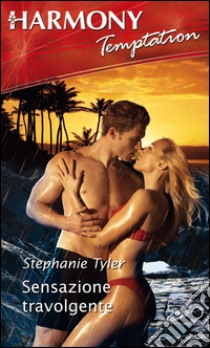 Sensazione travolgente. E-book. Formato EPUB ebook di Stephanie Tyler