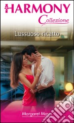 Lussuoso ricatto: Harmony Collezione. E-book. Formato EPUB ebook