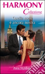 Quella notte è ancora nostra: Harmony Collezione. E-book. Formato EPUB ebook