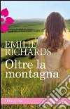 Oltre la montagna: Harmony Romance. E-book. Formato EPUB ebook di Emilie Richards