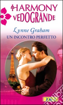 Un incontro perfetto. E-book. Formato EPUB ebook di Lynne Graham