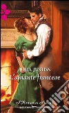 L'amante francese: I Grandi Romanzi Storici. E-book. Formato EPUB ebook di Julia Justiss