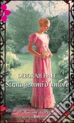 Stratagemmi d'amore: I Romanzi Storici. E-book. Formato EPUB ebook