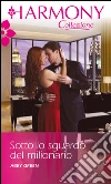 Sotto lo sguardo del milionario. E-book. Formato EPUB ebook di Abby Green