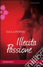 Illecita passione: Harmony Passion. E-book. Formato EPUB ebook