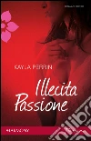 Illecita passione: Harmony Passion. E-book. Formato EPUB ebook di Kayla Perrin