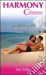 Vendetta greca: Harmony Collezione. E-book. Formato EPUB ebook