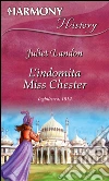 L'indomita miss chester. E-book. Formato EPUB ebook di Juliet Landon