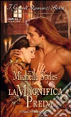 La magnifica preda. E-book. Formato EPUB ebook di Michelle Styles