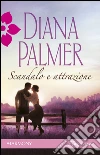 Scandalo e attrazione: Harmony Romance. E-book. Formato EPUB ebook di Diana Palmer