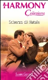 Scherzo di natale: Harmony Collezione. E-book. Formato EPUB ebook di Susan Connell