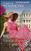 Giochi d'amore e potere. E-book. Formato EPUB ebook di Mary Lynn Baxter