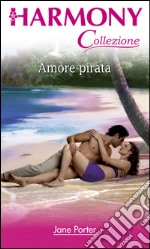 Amore pirata: Harmony Collezione. E-book. Formato EPUB ebook