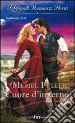 Cuore d'inverno: I Grandi Romanzi Storici. E-book. Formato EPUB ebook