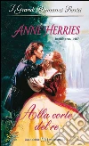Alla corte del re. E-book. Formato EPUB ebook di Anne Herries
