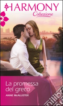 La promessa del greco: Harmony Collezione. E-book. Formato EPUB ebook di Anne Mcallister