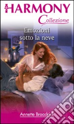 Emozioni sotto la neve: Harmony Collezione. E-book. Formato EPUB ebook