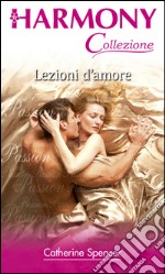 Lezioni d'amore: Harmony Collezione. E-book. Formato EPUB