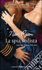 La spia sudista: I Grandi Romanzi Storici. E-book. Formato EPUB ebook