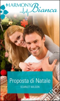 Proposta di Natale: Harmony Bianca. E-book. Formato EPUB ebook di Scarlet Wilson