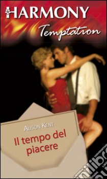 Il tempo del piacere. E-book. Formato EPUB ebook di Alison Kent