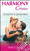 Complice la primavera. E-book. Formato EPUB ebook di Lindsay Armstrong