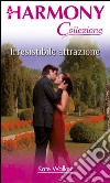 Irresistibile attrazione: Harmony Collezione. E-book. Formato EPUB ebook