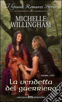 La vendetta del guerriero: I Grandi Romanzi Storici. E-book. Formato EPUB ebook di Michelle Willingham