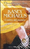 L'ombra del passato. E-book. Formato EPUB ebook di Kasey Michaels