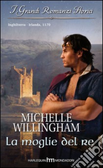 La moglie del re: I Grandi Romanzi Storici. E-book. Formato EPUB ebook di Michelle Willingham