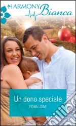 Un dono speciale: Harmony Bianca. E-book. Formato EPUB ebook