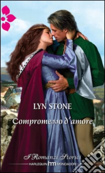 Compromesso d'amore: I Romanzi Storici. E-book. Formato EPUB ebook di Lyn Stone