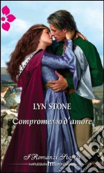 Compromesso d'amore: I Romanzi Storici. E-book. Formato EPUB ebook