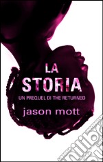 La storia: Un Prequel di THE RETURNED (3). E-book. Formato EPUB ebook