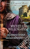 Il guerriero irlandese: I Grandi Romanzi Storici. E-book. Formato EPUB ebook di Michelle Willingham
