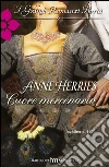 Cuore mercenario. E-book. Formato EPUB ebook di Anne Herries