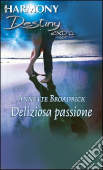 Deliziosa passione. E-book. Formato EPUB ebook di Annette Broadrick