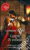 Catene di velluto: I Grandi Romanzi Storici. E-book. Formato EPUB ebook