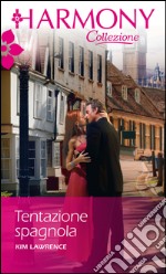 Tentazione spagnola: Harmony Collezione. E-book. Formato EPUB ebook