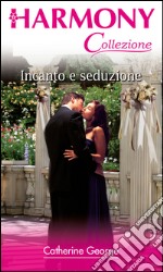 Incanto e seduzione: Harmony Collezione. E-book. Formato EPUB