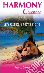 Irresistibile tentazione: Harmony Collezione. E-book. Formato EPUB ebook