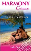 Irresistibile tentazione: Harmony Collezione. E-book. Formato EPUB ebook di Jessica Steele