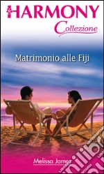 Matrimonio alle Fiji: Harmony Collezione. E-book. Formato EPUB ebook